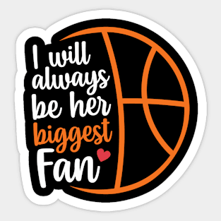 I Will Always Be Her Biggest Fan, Basketball fan gift Sticker